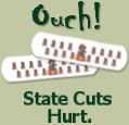 Ouch! State Cuts Hurt.